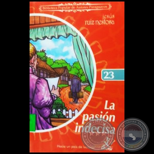 LA PASIN INDECISA - Coleccin: BIBLIOTECA POPULAR DE AUTORES PARAGUAYOS - Nmero 23 - Novela de JESS RUIZ NESTOSA - Ao 2006